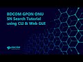 BDCOM GPON ONU SN Search Tutorial | CLI &amp; Web GUI | Vendor ID, SN Format Explained