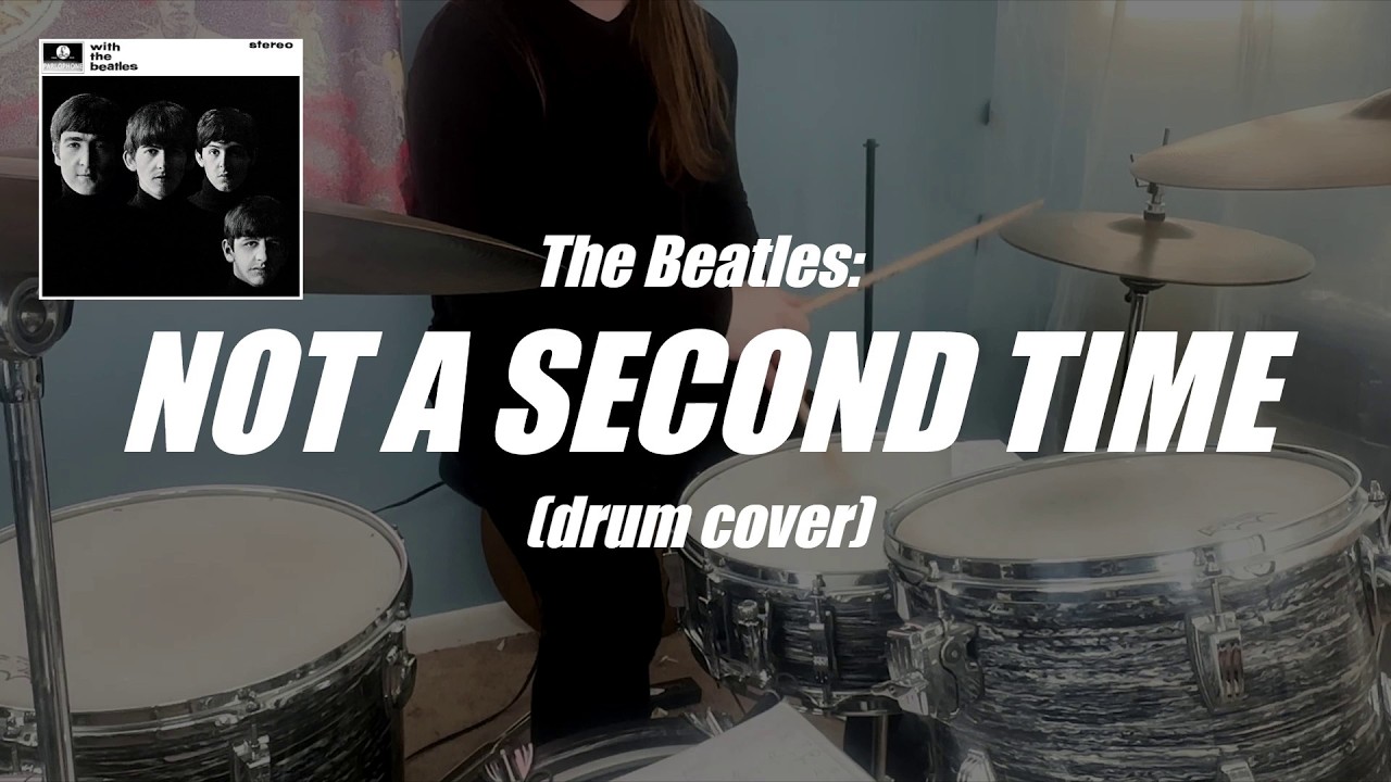 The Beatles: Not A Second Time (Drum Cover)