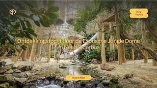 Ontdekkingstocht Door De Exotische Jungle Dome In Het Heijderbos Pov Report Center Parcs