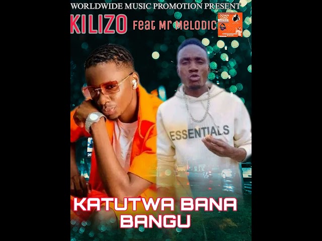 Kilizo ft Mr Melodic ll Katutwa Bana Bangu (Official Music Video) class=