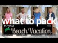 What to Pack for Your Beach Vacation