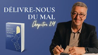 Chapitre 24 - Délivre-nous du mal