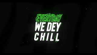 Ay eL  - We Dey Chill Feat. Kuami Eugene & Fati (Lyrics Video)