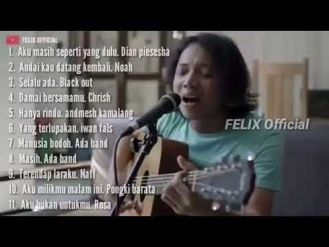FELIX full album top 11 music cover Felix official - Top 48 Cover Terpopuler Lagu Galau ( No Ads )