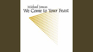 Video thumbnail of "Michael Joncas - We Come to Your Feast"