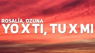 ROSALÍA, Ozuna - Yo x Ti, Tu x Mi (Letra / Lyrics) chords