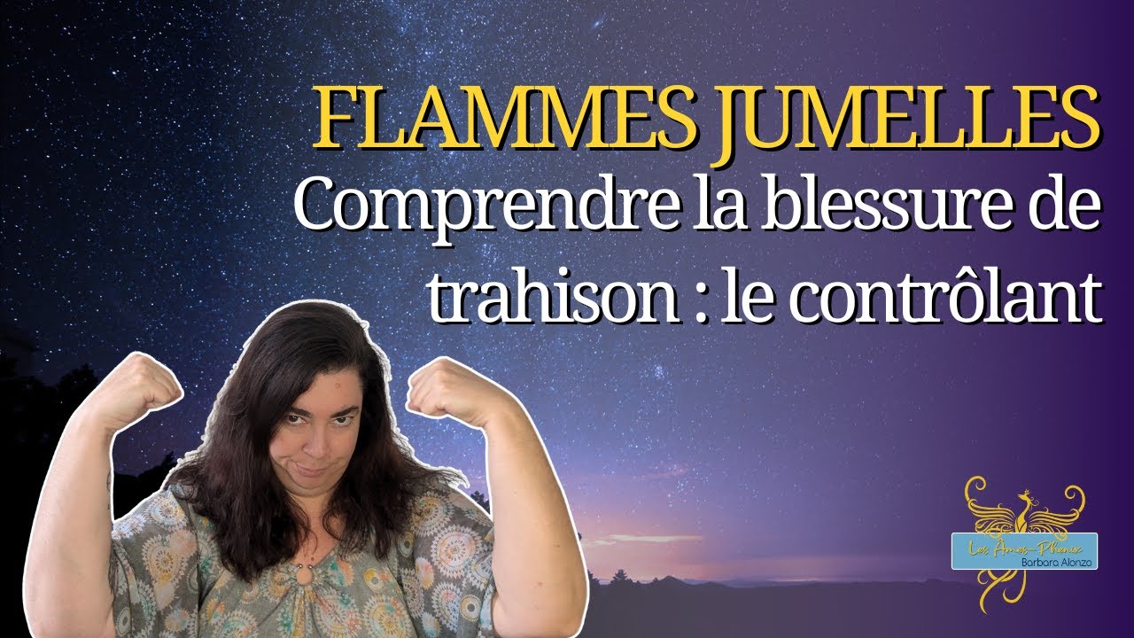 85 - Comprendre la blessure de trahison, le masque de contrôlant du chaser #flammesjumelles