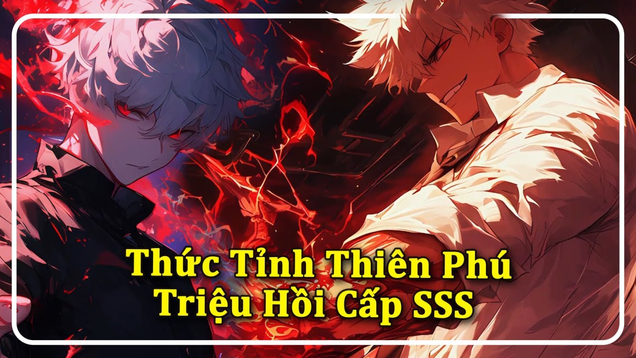 Ta Bị Thiên Hạ Khinh ThườngThức Tỉnh Thiên Phú Triệu Hồi Cấp SSS - Phần 1
