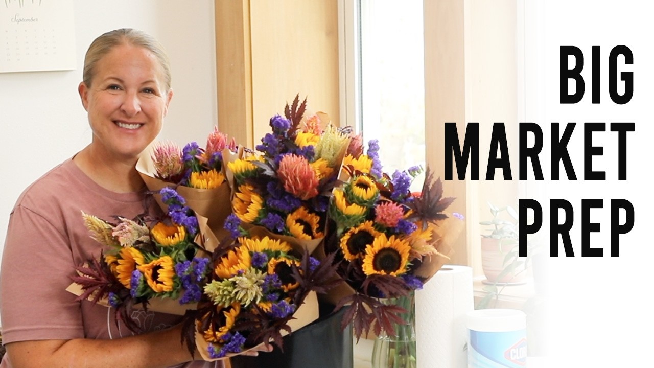 Preparing for My Biggest Flower Market of the Year!