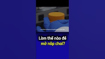 Mẹo hay mở nắp chai thuỷ tinh trong phòng lab
