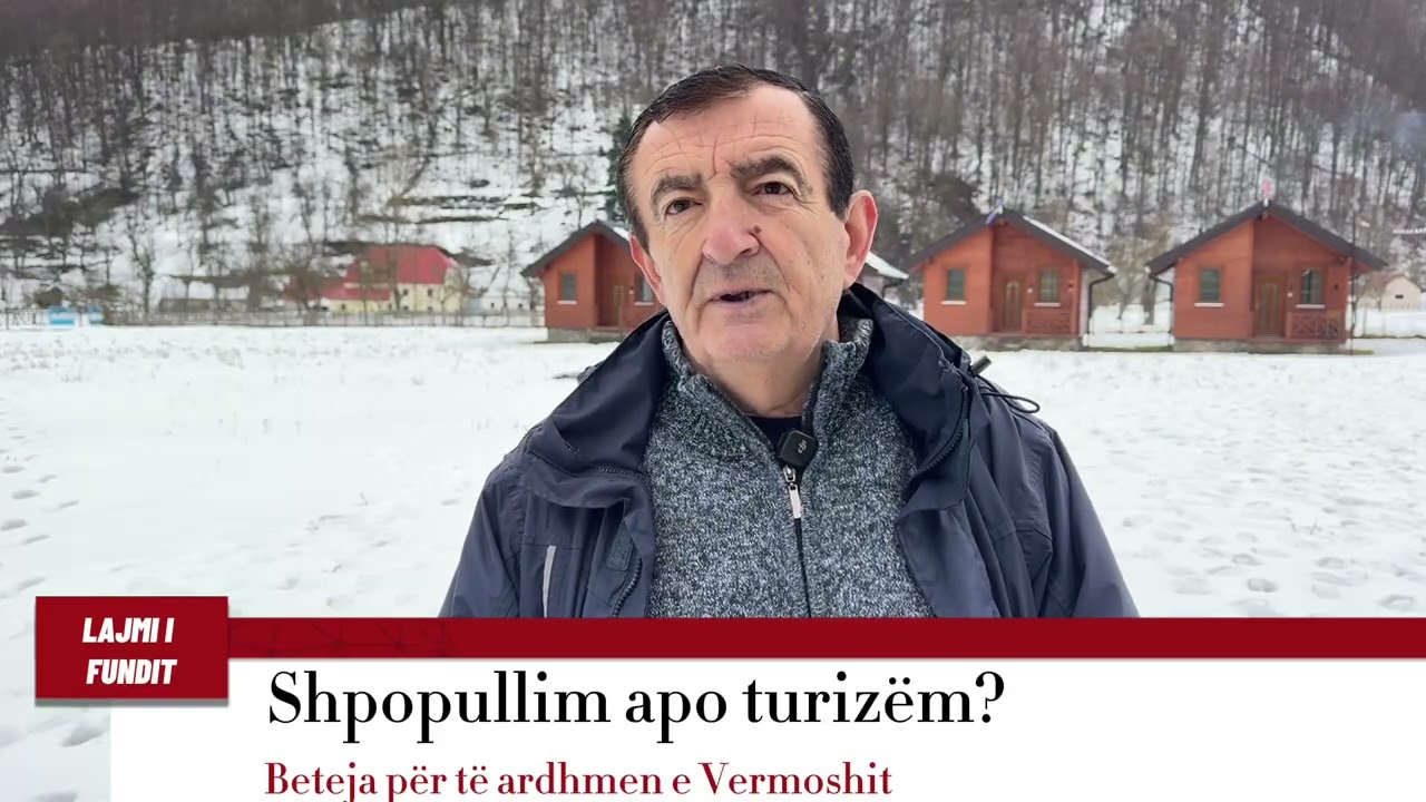 Shpopullim apo turizëm? Beteja për të ardhmen e Vermoshit