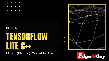 TensorFlow Lite C++ ( Linux | Ubuntu Installation)