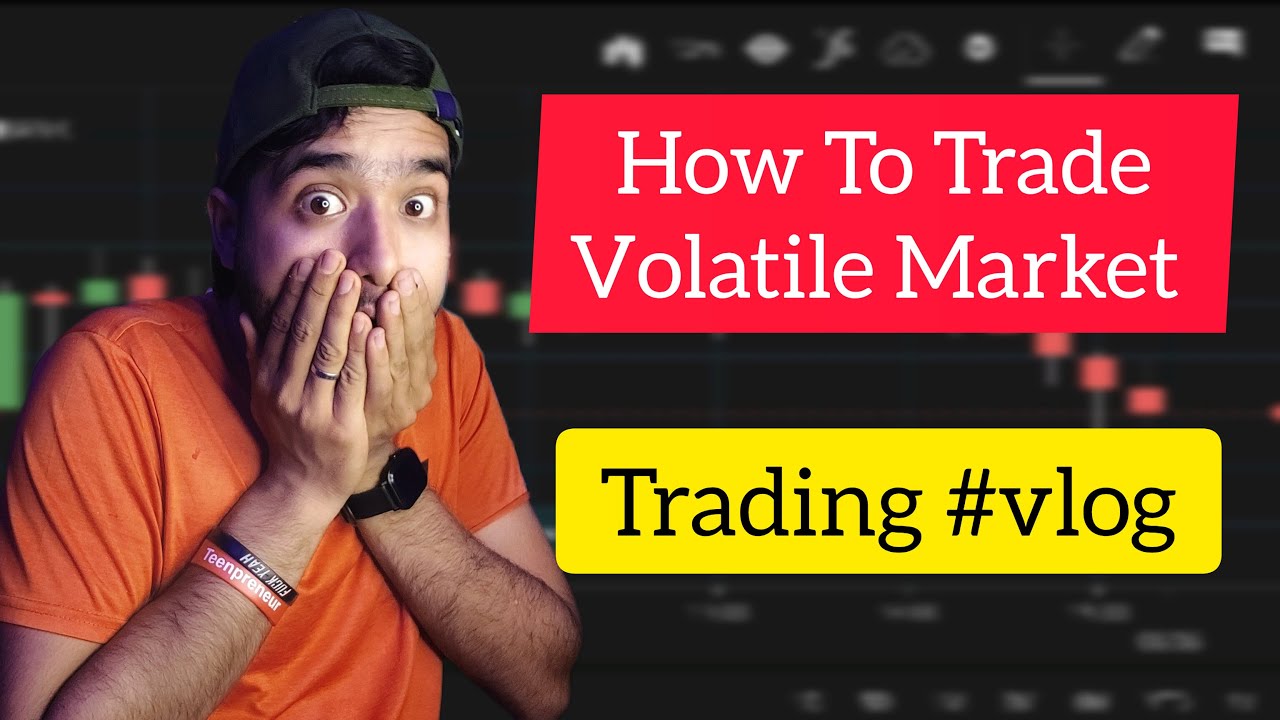 VLOG #28 | HOW TO TRADE IN VOLATILE MARKET | TRADINFG VLOGS | DAILY ...