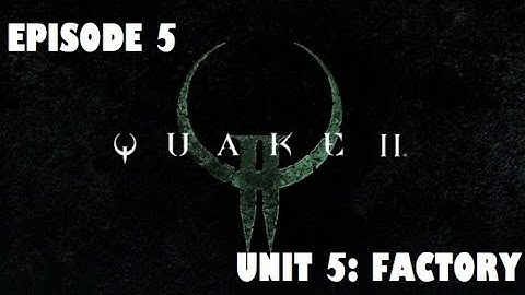 Quake II Remastered - Episode 5 - Shut Down Processing Plant