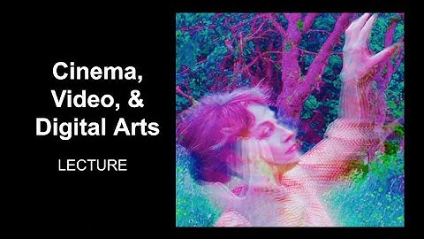 16 Cinema, Video, & Digital Arts (Studio Art & Visual Culture, Art Appreciation, Intro to Art)