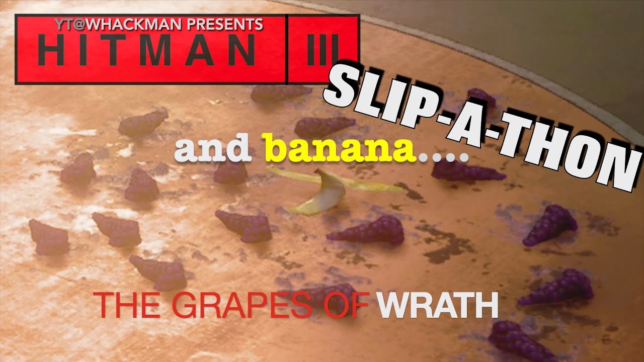 HITMAN 3 | The Grapes (and banana...) of Wrath | Everyone Falling Head Over Heels!