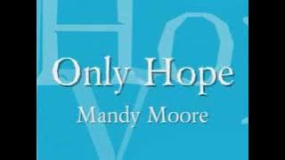 Mandy Moore - Only Hope Lyrics