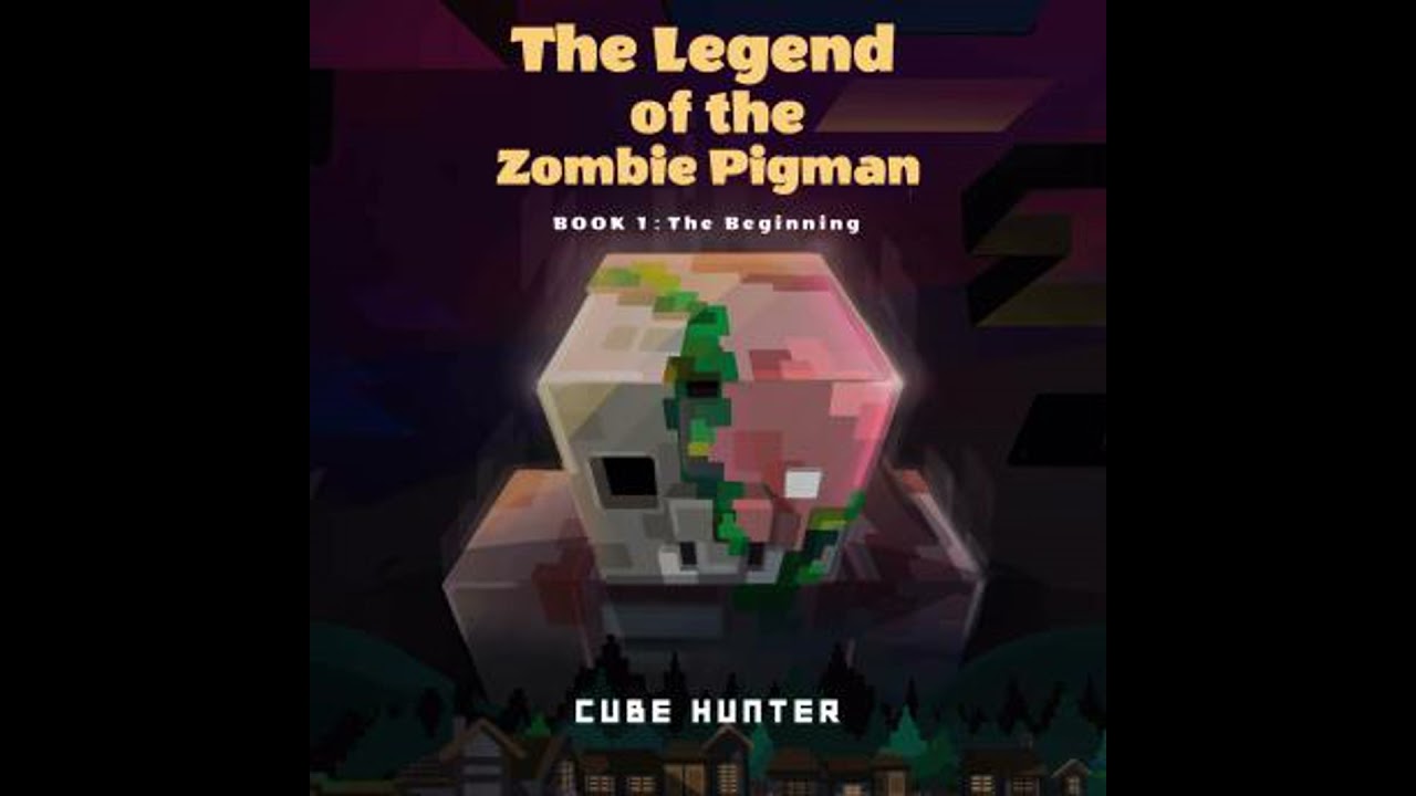 Legend of the Zombie Pigman Book 1 - Cube Hunter
