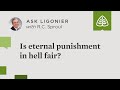 Is eternal punishment in hell fair?