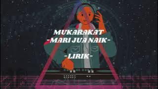 Download lagu Mukarakat - Mari Jua Naik - Lirik