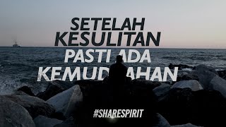 Motivasi Islam - Setelah Kesulitan Pasti Ada Kemudahan