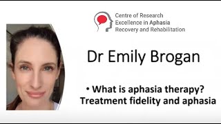 ‘What is therapy Treatment fidelity and aphasia’ presented by Dr Emily Brogan