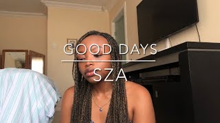 Good Days - SZA (cover)