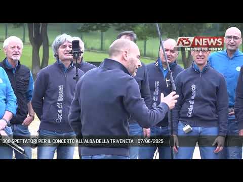 300 SPETTATORI PER IL CONCERTO ALL'ALBA DELLA TRIVENETA  | 07/06/2025