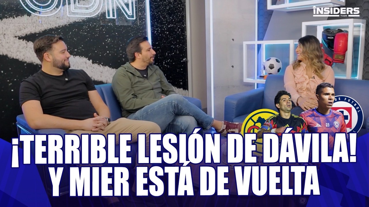 🚨😳 ¡Dávila se pierde TODO EL AÑO! | Kevin Mier REGRESA a Cruz Azul | INSIDERS