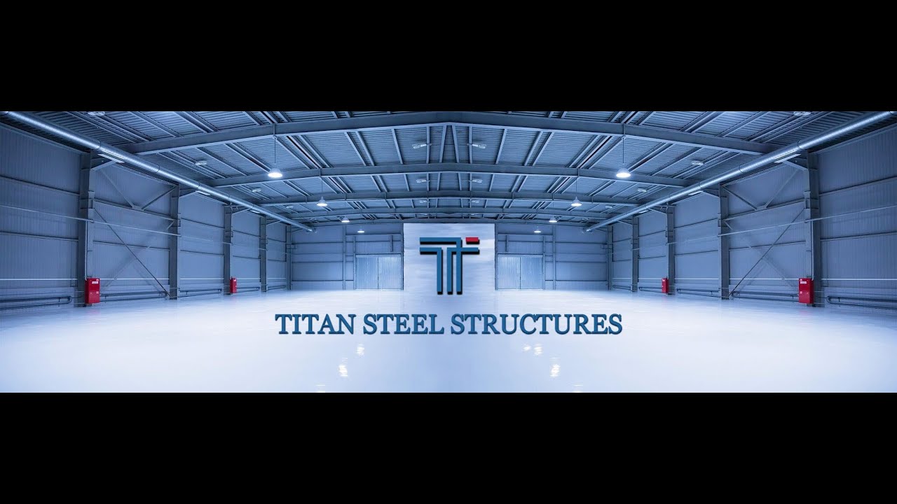 Titan Steel Structures - Pre-engineered Steel Building Leaders - YouTube Titan Steel Structures - Pre-engineered Steel Building Leaders - YouTube