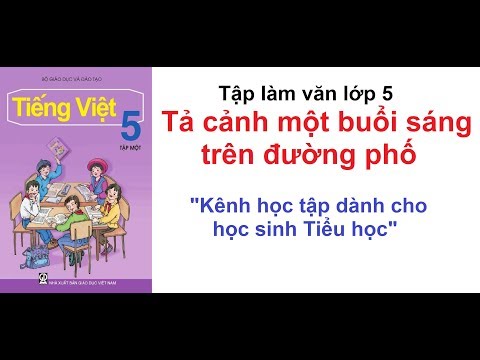 Video Tả cảnh một buổi sáng trên đường phố - Tập làm văn 5 - youtube