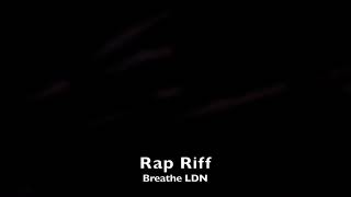 Breathe LDN - Rap Riff