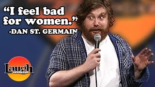 "I feel bad for Women." Dan St. Germain