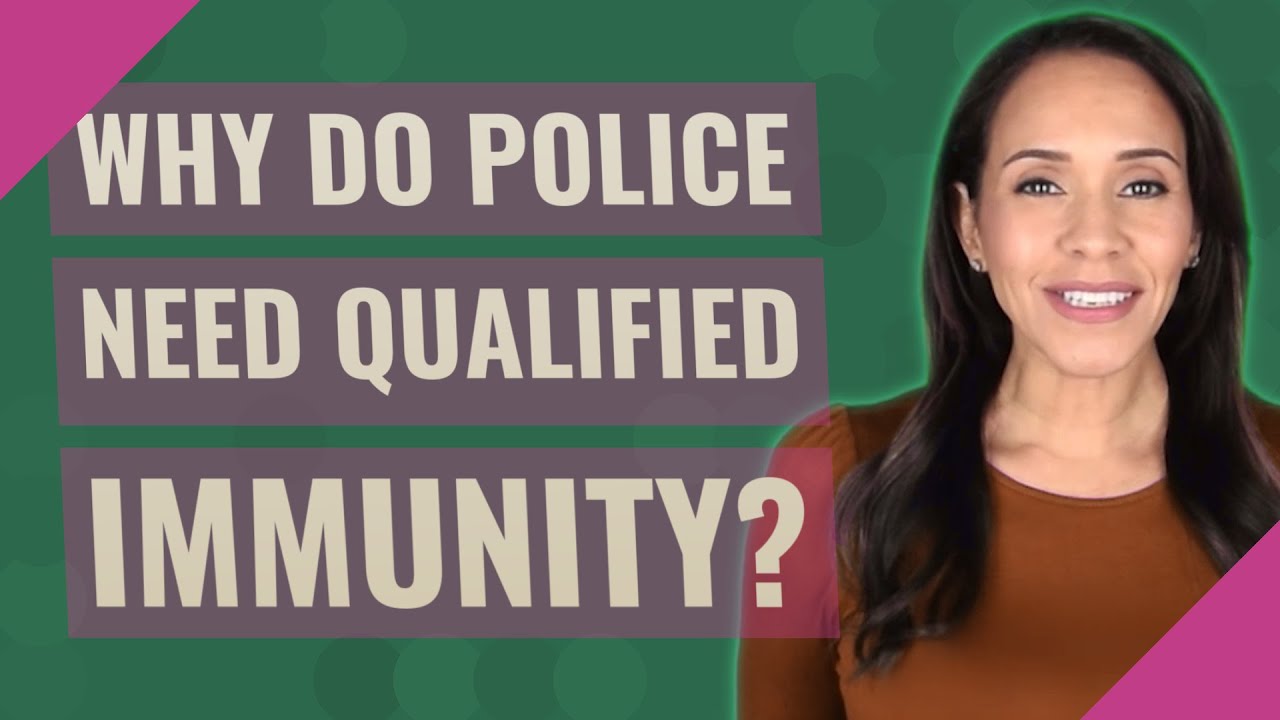 Why do police need qualified immunity? YouTube