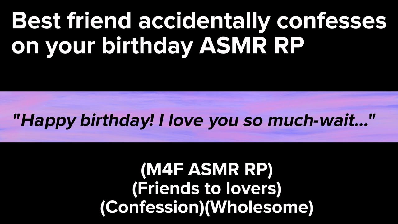 Best friend accidentally confesses on your birthday (M4F ASMR RP)(Friends to lovers)(Confession)