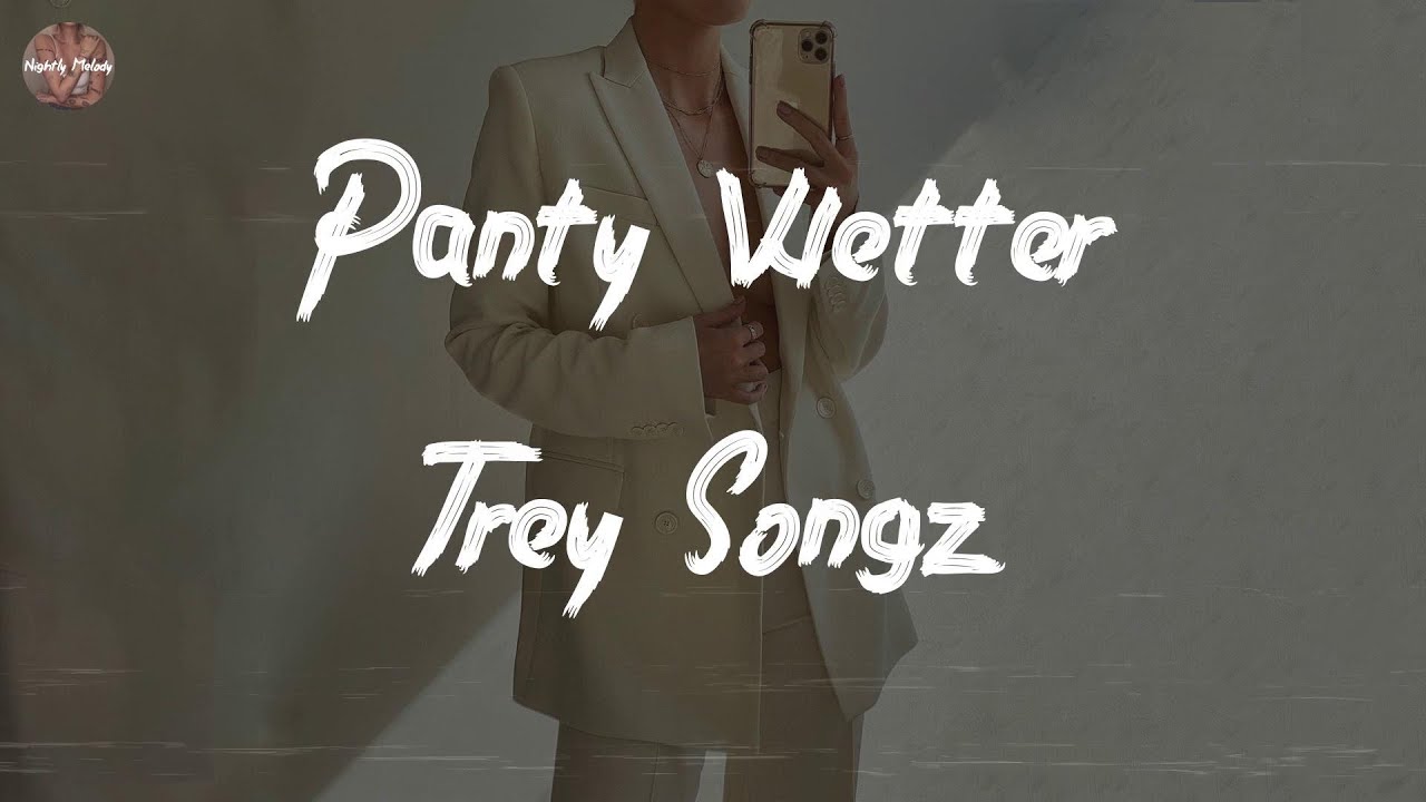 Trey Songz Panty Wetter (Lyric Video) YouTube