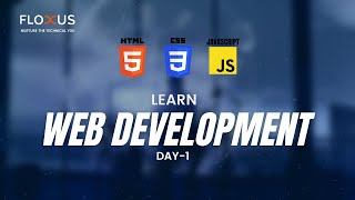 WEB DEVELOPMENT | DAY-1 | LEARN HTML AND CSS