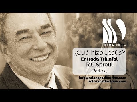 ¿Qué hizo Jesús? Entrada Triunfal 2/2 R.C. Sproul video phone beyonce mp3