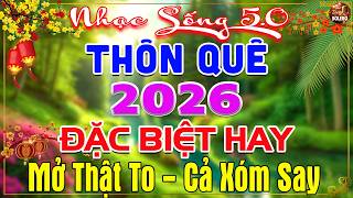LK Nhạc Sống Thôn Quê Mới Nhất 2026 CẢ XÓM PHÊ-LK Nhạc Sống Dân Ca Quê Hương Ngọt Ngào TOÀN BÀI HAY