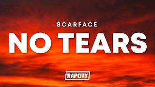 Scarface - No Tears (Lyrics)