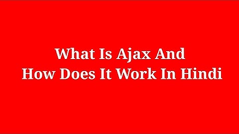 What Is Ajax And How Does It Work In Hindi