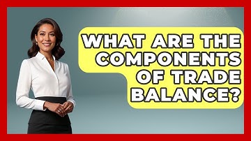 What Are The Components Of Trade Balance? - Learn About Economics