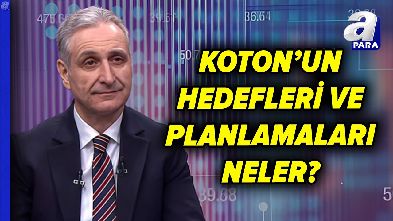 KOTON 2026’da Ne Planlıyor? Finansal Görünüm ve Hedefleri Neler? Dr. Bülent Sabuncu Açıkladı