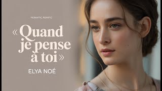 Élya Noé - Quand Je Pense À Toi Chanson Française Sentimentale