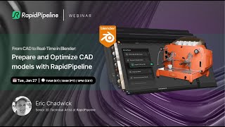 Webinar: From CAD to Real-Time in Blender, Prepare and optimize CAD models with RapidPipeline