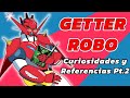 Curiosidades de Getter Robo Pt.2