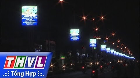 THVL | Tuyên truyền cổ động trực quan hội nghị xúc tiến đầu tư tỉnh Vĩnh Long 2018