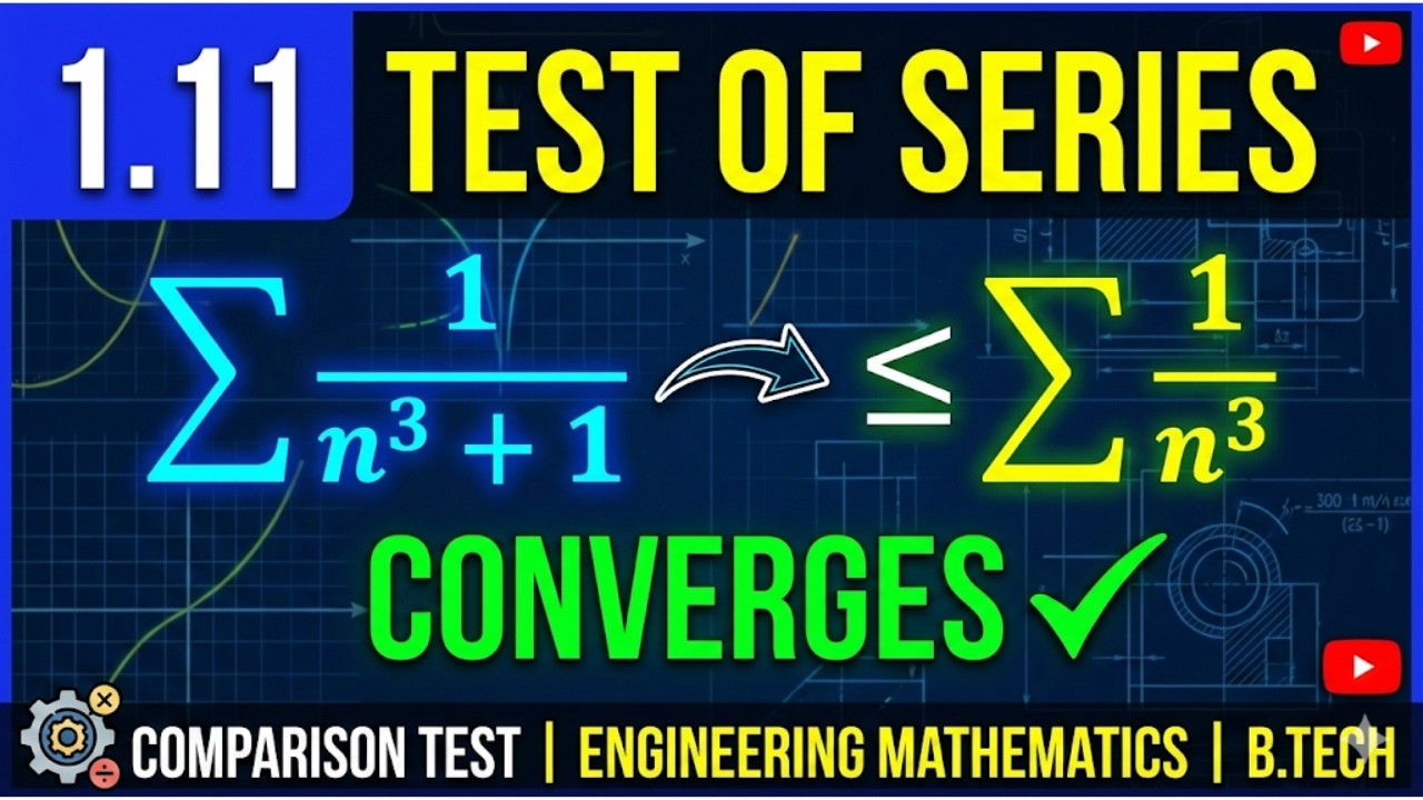 1.11 Sum of 1/(n^3 + 1) | Comparison Test | Test of Series | Engineering Mathematics | B.Tech