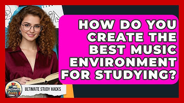 How Do You Create The Best Music Environment For Studying? - Ultimate Study Hacks