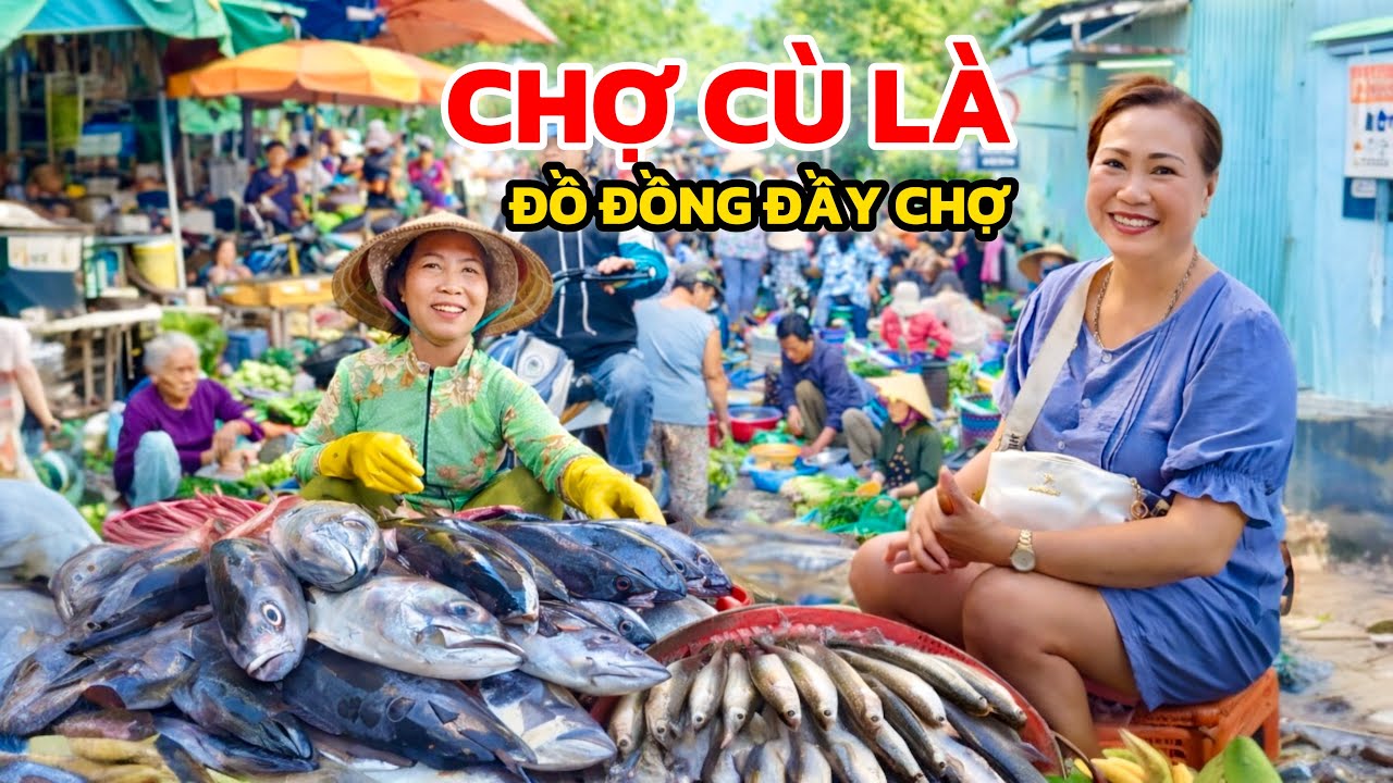 Chợ Cù Là Rộn Rã Tiếng Cười – Buôn Bán Toàn Đồ Đồng 